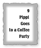 Chapter Nine: "Pippi Goes to a Coffee Party"